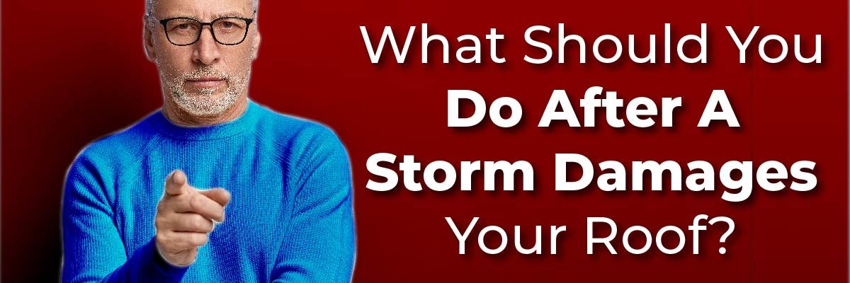 What Should You Do After A Storm Damages Your Roof?