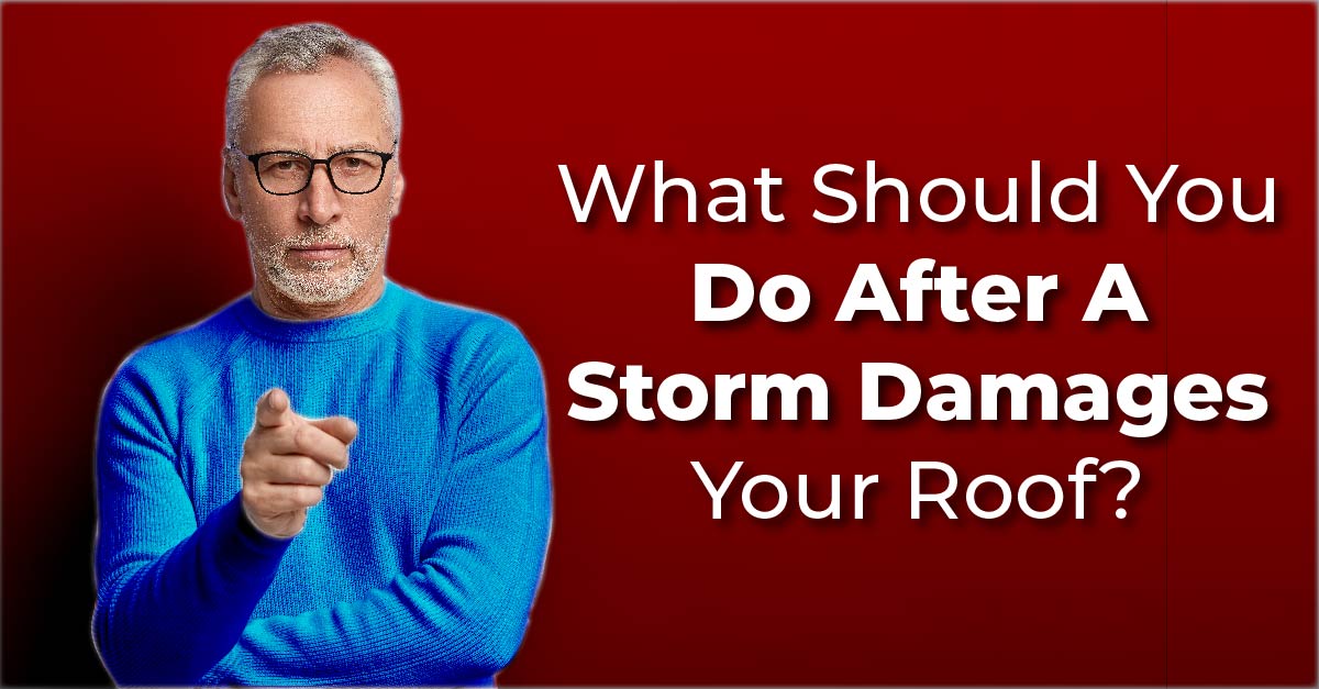 What Should You Do After A Storm Damages Your Roof?